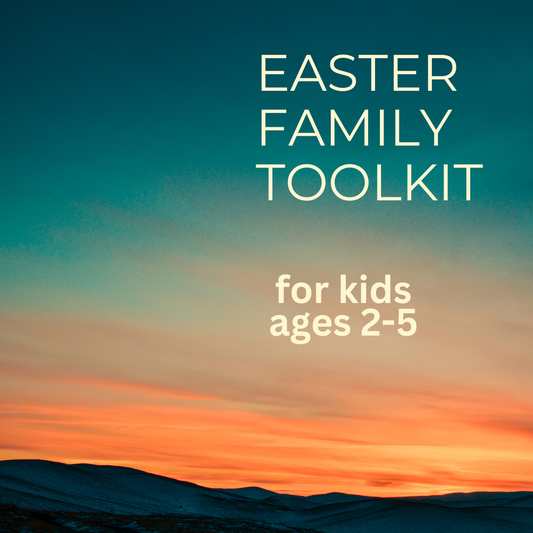 Easter Family Toolkit - Ages 2-5