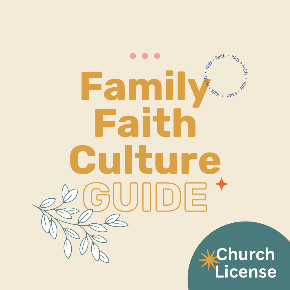 Church License - Family Faith Culture Guide – KIDS + FAITH RESOURCES