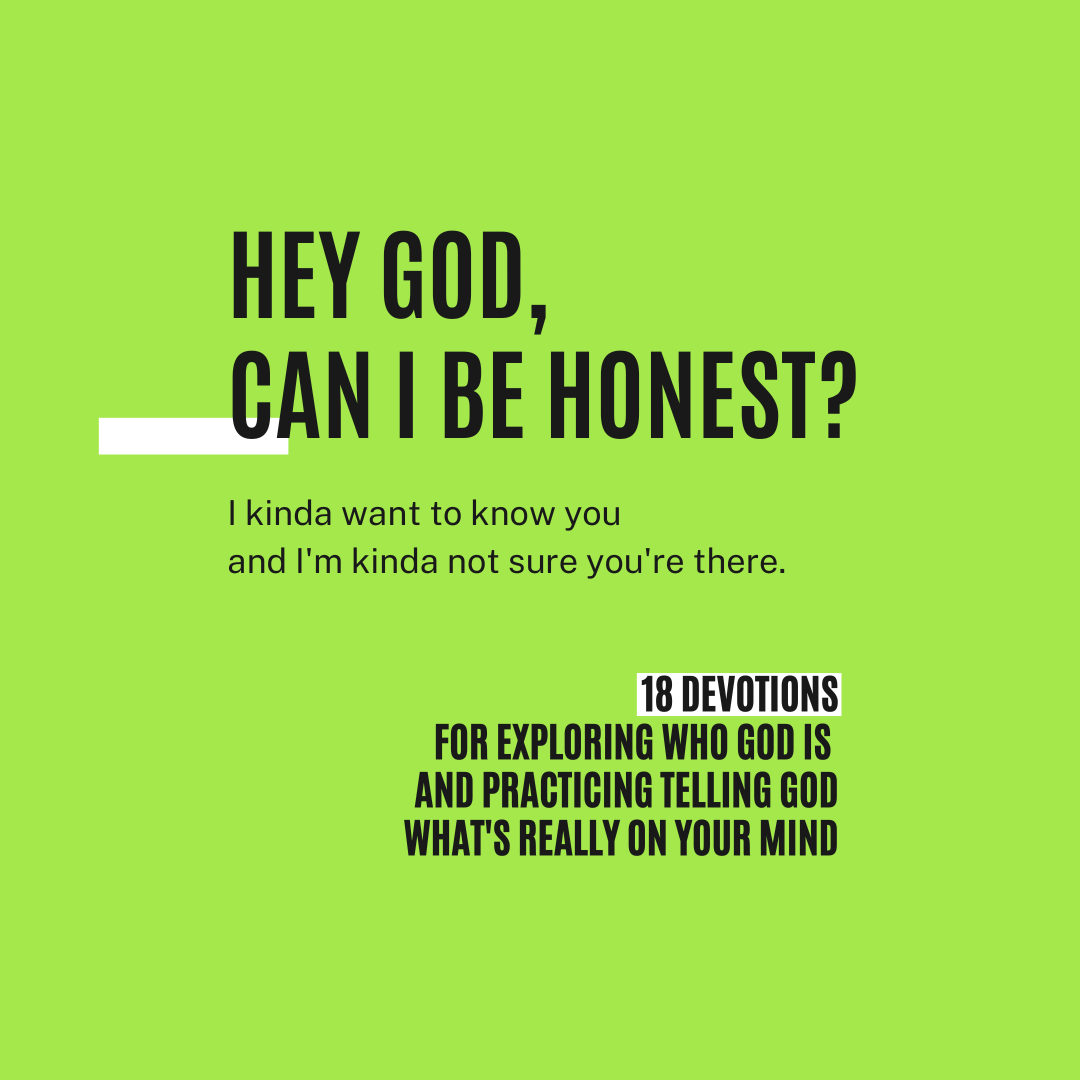"Hey God, Can I Be Honest?" Devotional