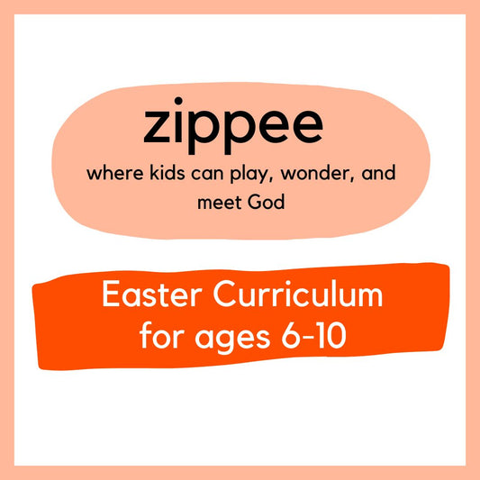 Zippee Easter Church Curriculum - Ages 6-10